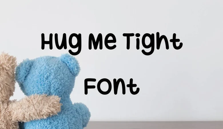 Hug Me Tight Font