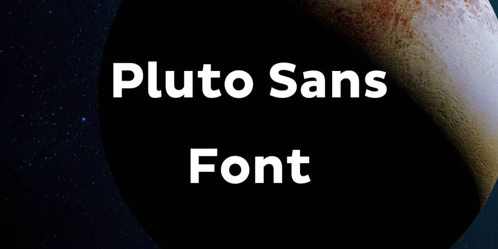 Pluto Sans Font