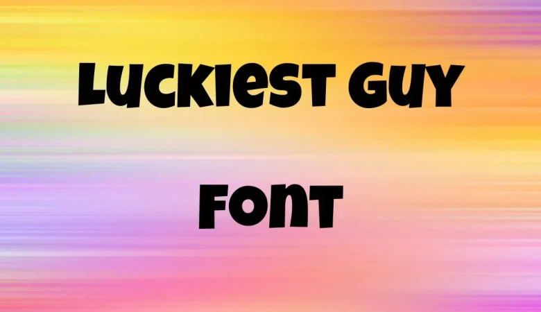 Luckiest Guy Font